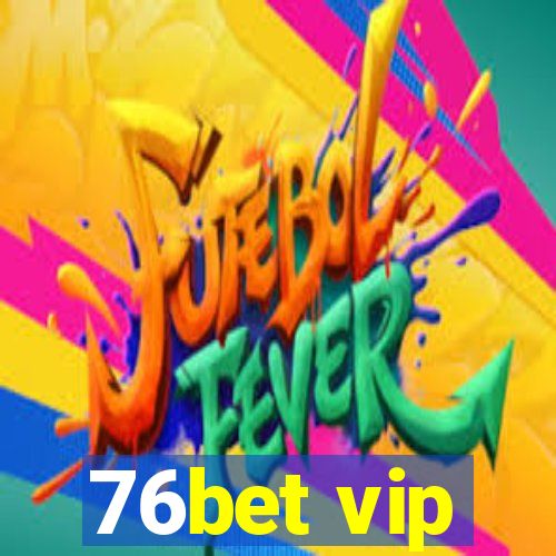 76bet vip